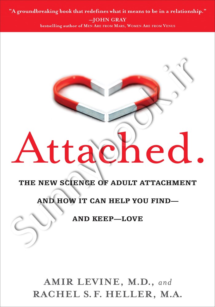 Attached: The New Science of Adult Attachment and How It Can Help YouFind - and Keep - Love Model.Title