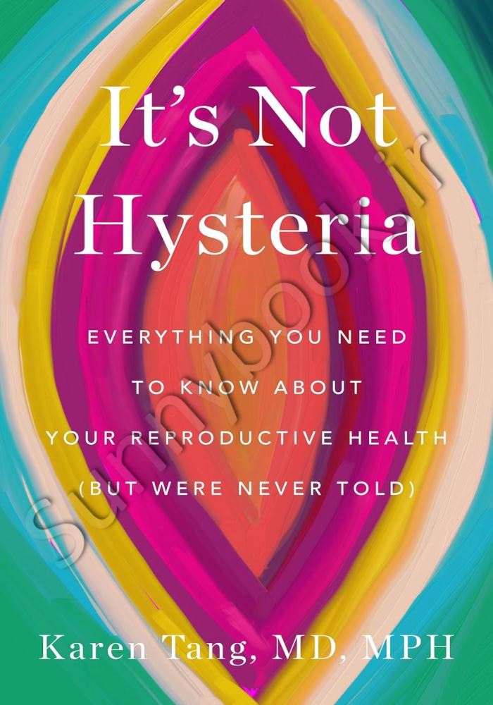 It's Not Hysteria: Everything You Need to Know About Your Reproductive Health Model.Title