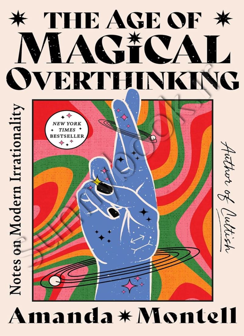 The Age of Magical Overthinking: Notes on Modern Irrationality Model.Title