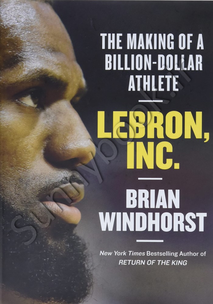LeBron, Inc.: The Making of a Billion-Dollar Athlete Model.Title