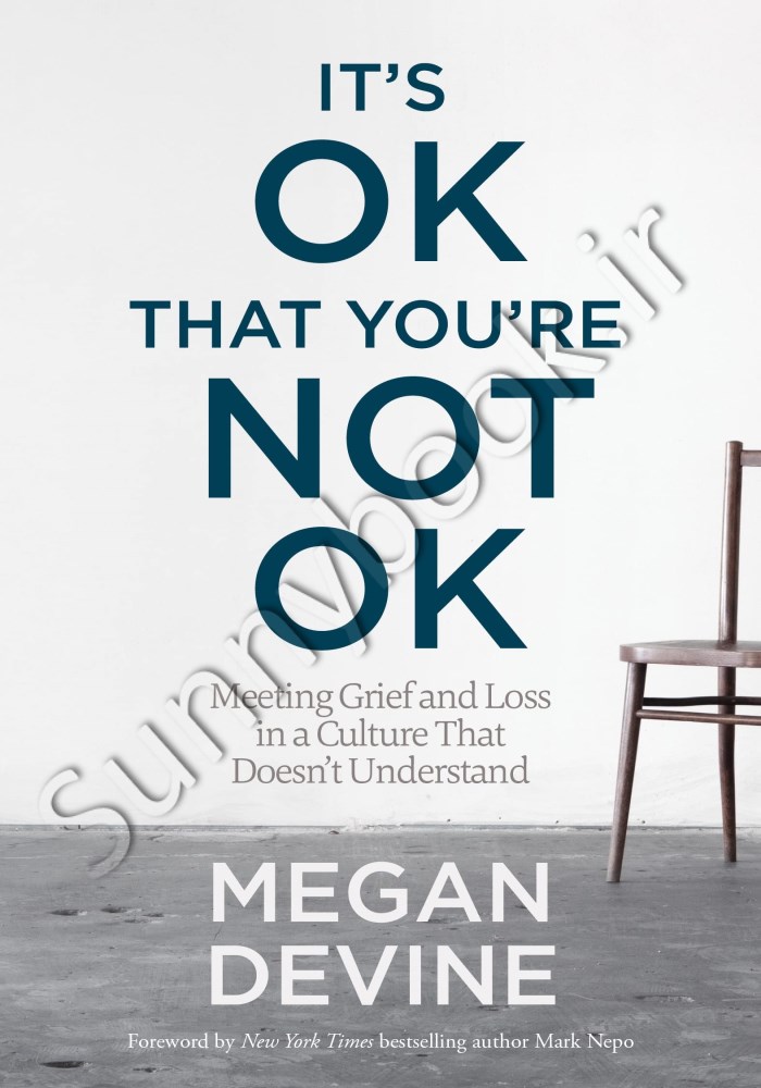 It'S Ok That You'Re Not Ok: Meeting Grief And Loss In A Culture That Doesn'T Understand Model.Title