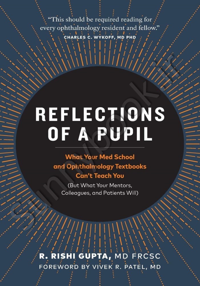 Reflections of a Pupil: What Your Med School and Ophthalmology Textbooks Can’t Teach You Model.Title