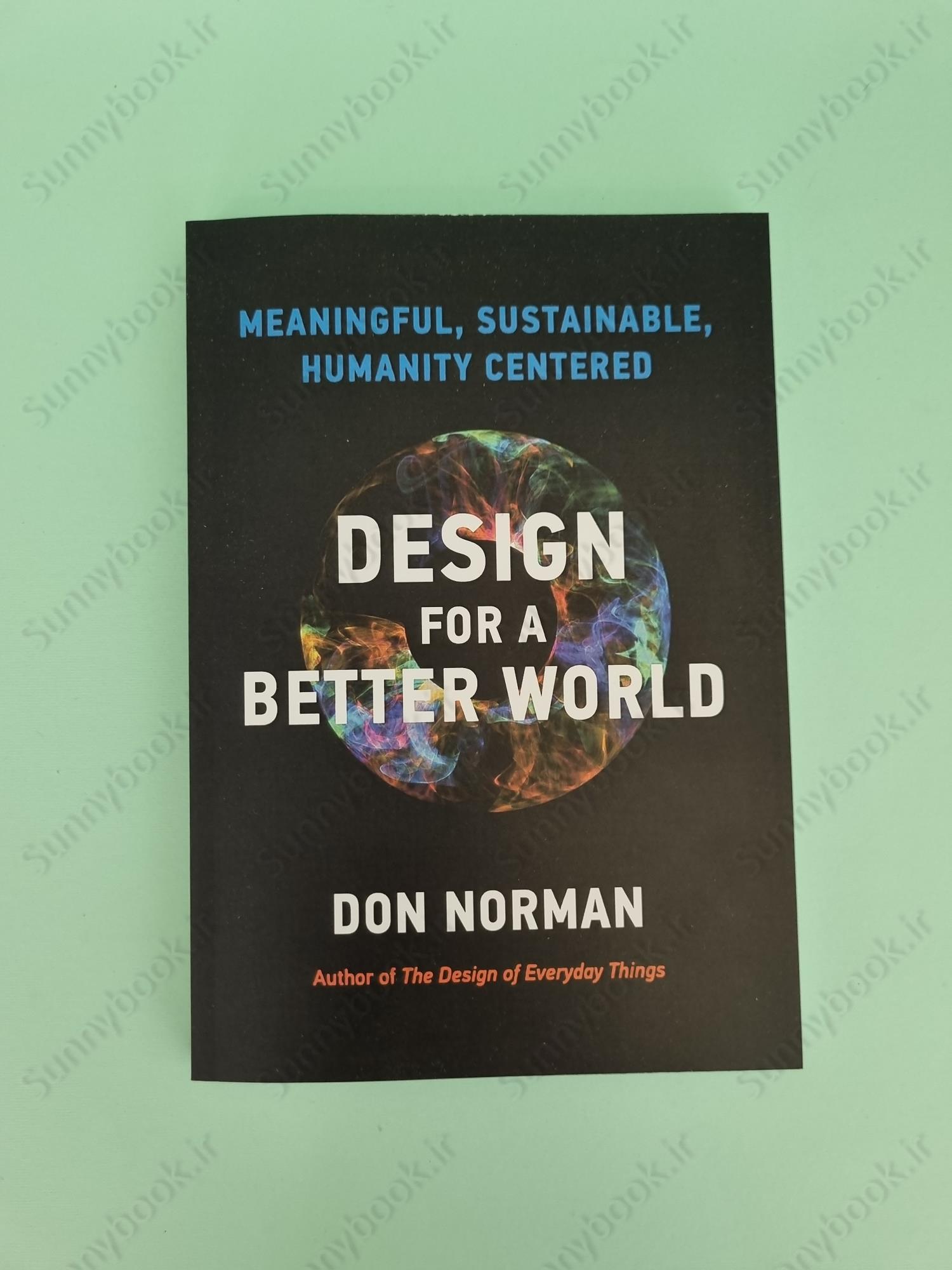 Design for a Better World: Meaningful, Sustainable, Humanity Centered main 1 2