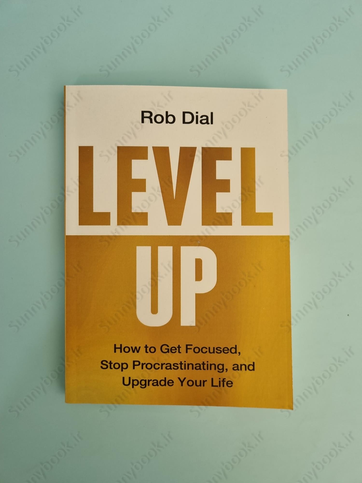 Level Up: How to Get Focused, Stop Procrastinating, and Upgrade Your Life main 1 2