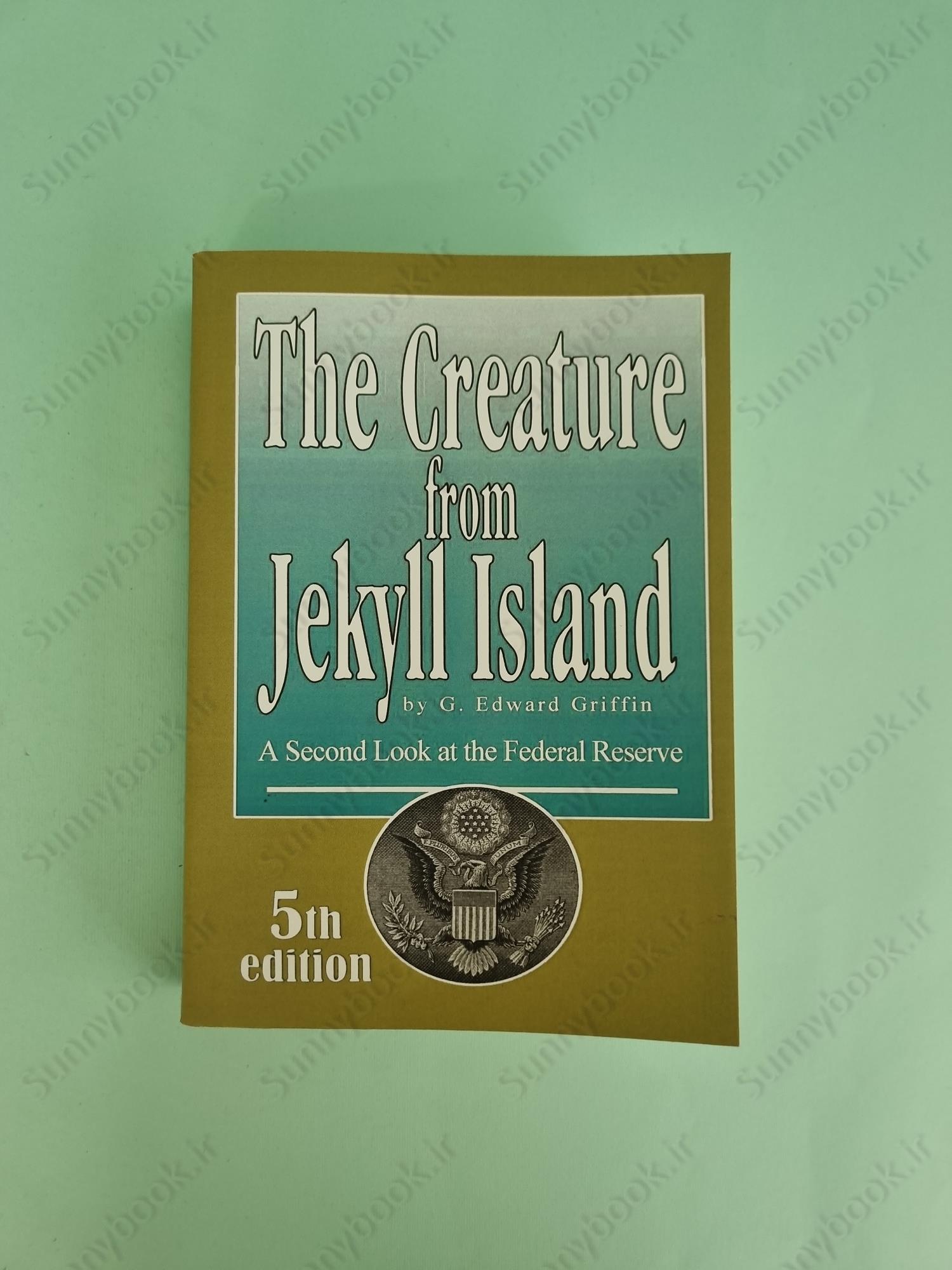 The Creature from Jekyll Island: A Second Look at the Federal Reserve main 1 2