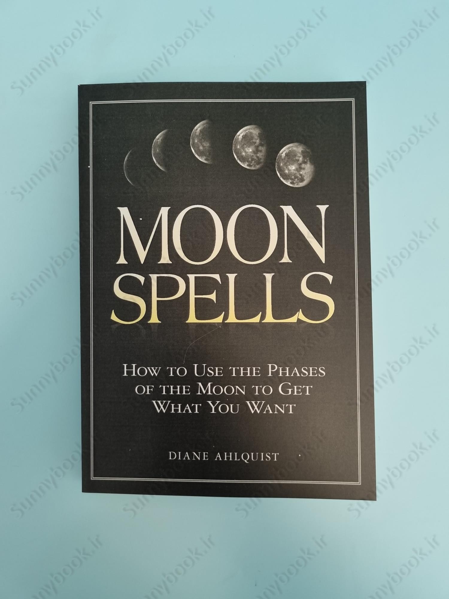 Moon Spells: How to Use the Phases of the Moon to Get What You Want (Moon Magic) main 1 2