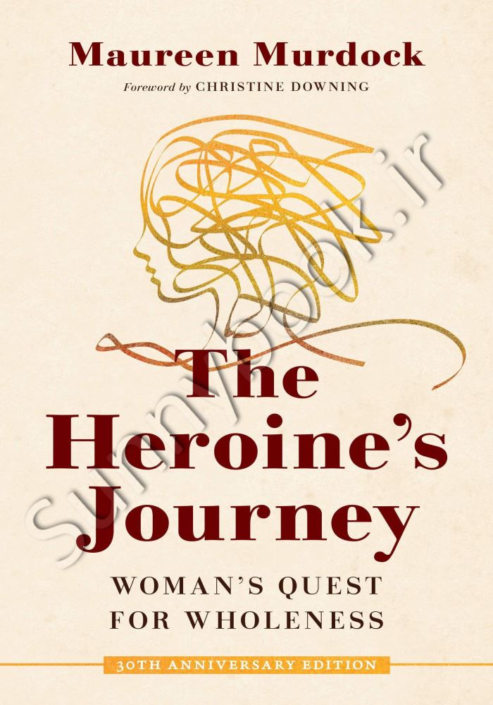 The Heroine's Journey: Woman's Quest for Wholeness Model.Title