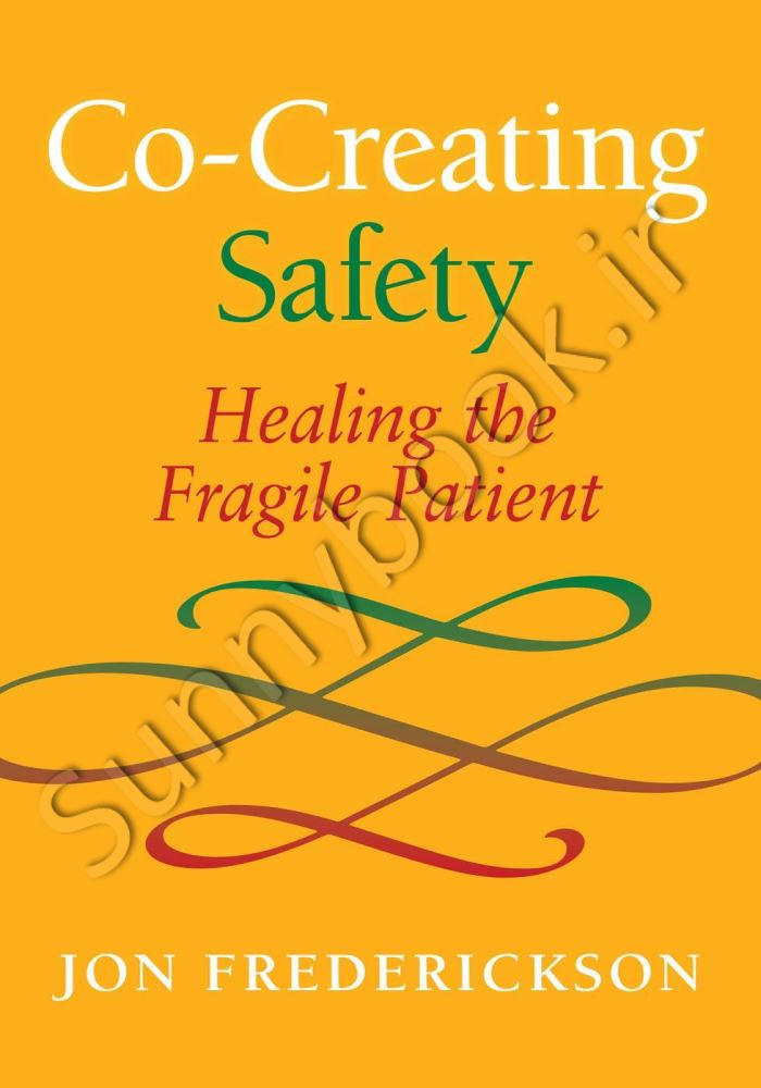 Co-Creating Safety: Healing the Fragile Patient Model.Title