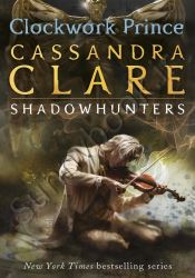 Clockwork Prince  (The Infernal Devices 2)