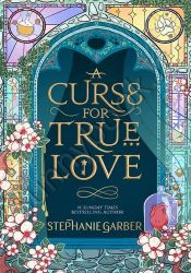 A Curse for True Love (Once Upon a Broken Heart 3)