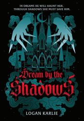 Dream by the Shadows (Shadow Weaver Duology #1)