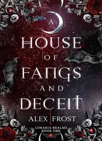 A House of Fangs & Deceit (Lunaria Realms Book 1)