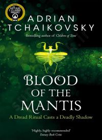 Blood of the Mantis (Shadows of the Apt Book 3)
