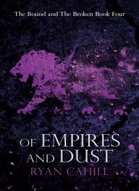 Of Empires and Dust Part One (The Bound and the Broken 4)