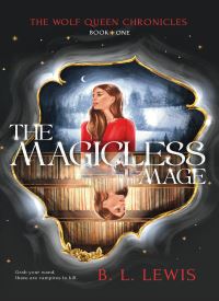 The Magicless Mage (The Wolf Queen Chronicles, Book 1) The Magicless Mage (The Wolf Queen Chronicles, Book 1) thumb 2 1