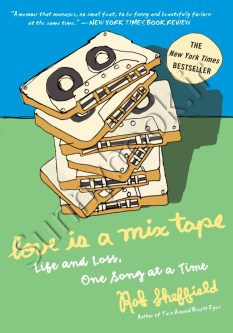 Love Is a Mix Tape: Life and Loss, One Song at a Time