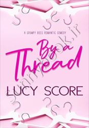 By a Thread: A Grumpy Boss Romantic Comedy