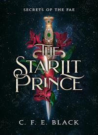 The Starlit Prince: A Standalone Fantasy Romance (Secrets of the Fae)