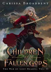 Children of Fallen Gods (The War of Lost Hearts Book 2)
