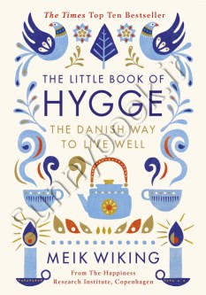 The Little Book of Hygge: Danish Secrets to Happy Living (The Happiness Institute Series)