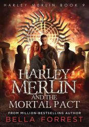 Harley Merlin 9: Harley Merlin and the Mortal Pact