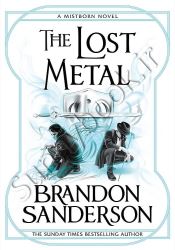 The Lost Metal (The Mistborn Saga 7)