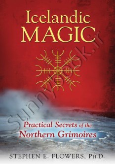 Icelandic Magic: Practical Secrets of the Northern Grimoires