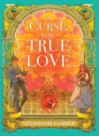 A Curse for True Love (Once Upon a Broken Heart 3)