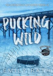 Pucking Wild (Jacksonville Rays Book 2)