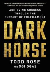 Dark Horse: Achieving Success Through the Pursuit of Fulfillment