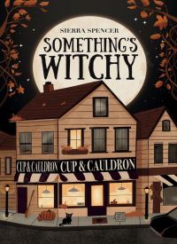 Something's Witchy (Grove Meadow Witches Book 1)