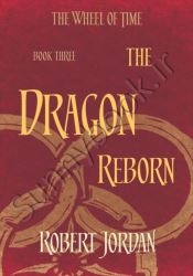 The Dragon Reborn: Book Three of 'The Wheel of Time'