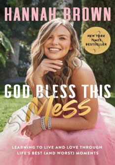 God Bless This Mess: Learning to Live and Love Through Life's Best (and Worst) Moments