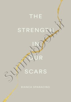 The Strength In Our Scars