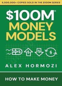 $100M Money Models: How To Make Money $100M Money Models: How To Make Money thumb 2 1