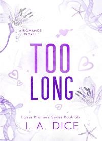 Too Long (Hayes Brothers Book 6)