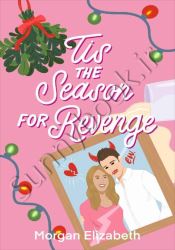 Tis the Season for Revenge: A Holiday Romantic Comedy