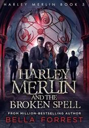 Harley Merlin 5: Harley Merlin and the Broken Spell