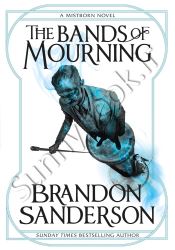 The Bands of Mourning (The Mistborn Saga 6)