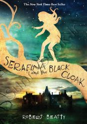 Serafina and the Black Cloak Book 1