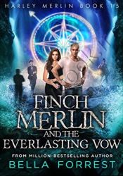 Harley Merlin 15: Finch Merlin and the Everlasting Vow